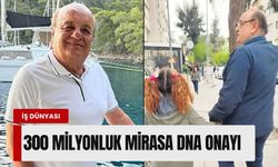 Yargıtay son sözü söyledi: 300 milyonluk mirasa DNA onayı
