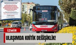 ESHOT duyurdu: İzmir’de ulaşımda kritik değişiklik!