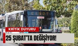 ESHOT’tan kritik duyuru: 25 Şubat’ta değişiyor!