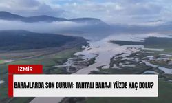 İzmir barajlarında son durum 10 Şubat 2026: Barajlar yüzde kaç dolu?