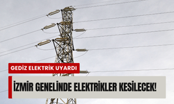 İzmir’de 24 Şubat Salı günü planlı kesinti! Gediz Elektrik duyurdu