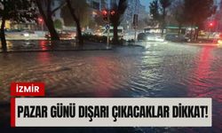 İzmir’de 8 Şubat alarmı: Pazar planı yapacaklar dikkat!