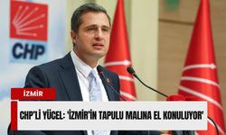 İzmir’de taşınmaz krizi Meclis’te: 'İzmir’in tapulu malına el konuluyor'