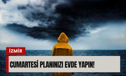 İzmirliler dikkat: Cumartesi planınızı evde yapın!