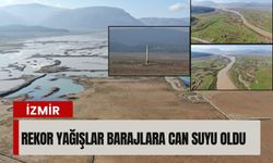 İzmir’de yağış rekoru kırıldı, baraj oranları sıçradı