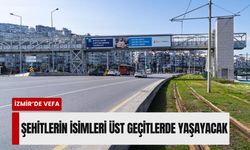 Şehitlerin isimleri üst geçitlerde yaşayacak