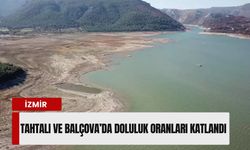 İzmir barajlarında can suyu: Tahtalı ve Balçova’da doluluk oranları katlandı