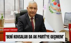 Kemalpaşa Belediye Başkanı Mehmet Türkmen: 'Beni kovsalar da AK Parti’ye geçmem'