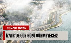 13 Mart Cuma İzmir’de göz gözü görmeyecek!