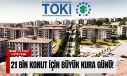 İzmir’de TOKİ heyecanı: 21 bin konut için büyük kura günü!