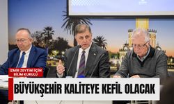 İzmir zeytini için bilim kurulu: Büyükşehir kaliteye kefil olacak