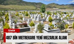 İzmir’de 487 bin metrekare yeni mezarlık alanı