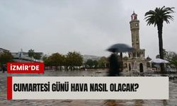 İzmir’de cumartesi günü hava nasıl olacak?
