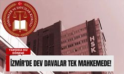 Yargıda hız dönemi: İzmir'de dev davalar tek mahkemede!