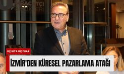 İzmir'den küresel pazarlama atağı: 2026 yılı ihracatın yılı olacak!
