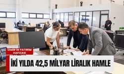 İzmir’in yatırım hafızası: İki yılda 42,5 milyar liralık dev hamle