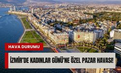 Meteoroloji açıkladı: İzmir’de Kadınlar Günü'ne özel pazar havası!