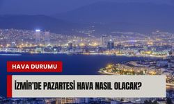Pazartesi günü İzmir’de hava nasıl olacak?