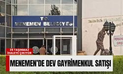 Menemen Belediyesi’nden dev gayrimenkul satışı: 35 taşınmaz ihaleye çıkıyor