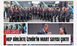 8 Mart coşkusu dijital dünyada: 'Hep Birlikte İzmir' mart sayısı çıktı
