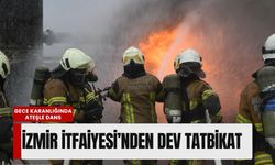 Gece karanlığında ateşle dans: İzmir İtfaiyesi’nden dev tatbikat