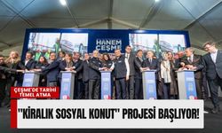 Çeşme'de tarihi temel atma: Türkiye’nin ilk "'Kiralık Sosyal Konut' projesi başlıyor!