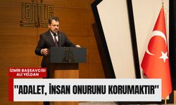 İzmir Başsavcısı Ali Yeldan: 'Adalet, insan onurunu korumaktır'