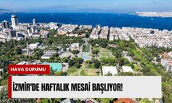 İzmir'de haftalık mesai başlıyor: 13 Nisan Pazartesi hava durumu