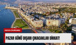 İzmir'de Pazar günü dışarı çıkacaklar dikkat! İşte 12 Nisan 2026 hava durumu