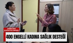 İzmir’den kapsayıcı model: 400 engelli kadına 'erişilebilir' sağlık desteği