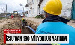İZSU'dan 180 milyonluk yatırım: 3 ilçenin altyapısı yenileniyor