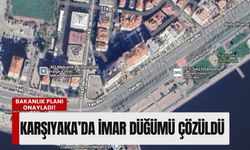 Karşıyaka’nın kalbinde imar düğümü çözüldü: Bakanlık planı onayladı!