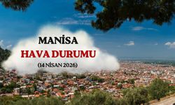 Manisa’da 14 Nisan hava durumu açıklandı