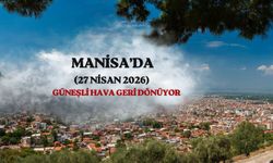 Manisa'da Pazartesi günü hava nasıl olacak? İşte 27 Nisan tahminleri