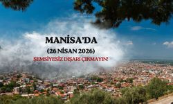 Meteoroloji saat verdi: Manisa'da 26 Nisan Pazar yağmur sürprizi