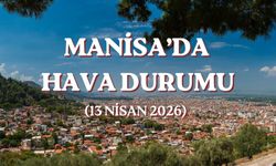 Meteoroloji'den Manisa'ya 13 Nisan uyarısı: O saatlerde dışarı çıkacaklar dikkat