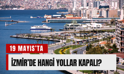 19 Mayıs İzmir’de trafiğe kapatılacak yollar açıklandı