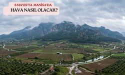 6 Mayıs’ta Manisa’da hava nasıl olacak?