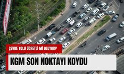 Çevre yolu ücretli mi oluyor? KGM son noktayı koydu: ‘Asılsız!’