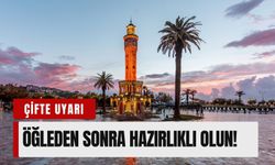 20 Mayıs İzmir’e çifte uyarı: Öğleden sonra hazırlıklı olun!