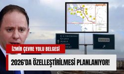İzmir Çevre Yolu için geri sayım: Yavuzyılmaz 2026 özelleştirme belgesini açıkladı!