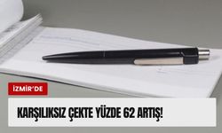 İzmir'de karşılıksız çek tutarı 7,8 milyarı buldu