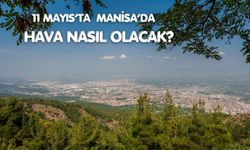 Manisalılar haftaya nasıl başlayacak? 11 Mayıs Pazartesi hava durumu