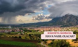 Spil Dağı'nda bahar, merkezde yaz: Manisa 10 Mayıs 2026 Pazar hava durumu