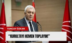 CHP’li Tuncay Özkan olağanüstü kurultay istedi!