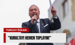 CHP’li Tuncay Özkan olağanüstü kurultay istedi!