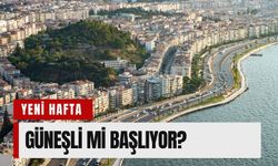18 Mayıs İzmir hava durumu: Yeni hafta güneşli mi başlıyor?