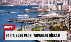 Hafta sonu planı yapanlar dikkat: 6-7 Haziran İzmir’de hava durumu