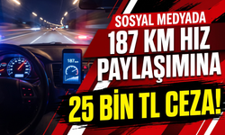 İzmir’de 187 kilometre hız paylaşımına 25 bin TL ceza!