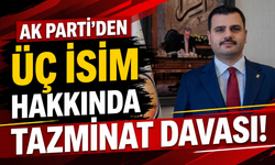 AK Parti’den üç isim hakkında tazminat davası!